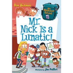 My Weirdest School #6: Mr. Nick Is a Lunatic! - by  Dan Gutman (Paperback) - 1 of 1