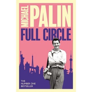 Full Circle - by  Michael Palin (Paperback) - 1 of 1