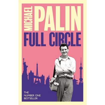 Full Circle - by  Michael Palin (Paperback)