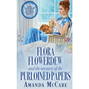 Flora Flowerdew and the Mystery of the Purloined Papers - by  Amanda McCabe (Paperback) - 1 of 1
