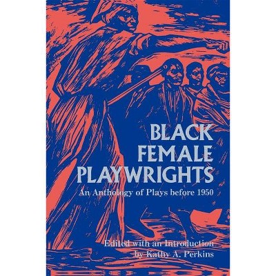 Black Female Playwrights - (Blacks in the Diaspora) by  Kathy A Perkins (Paperback)