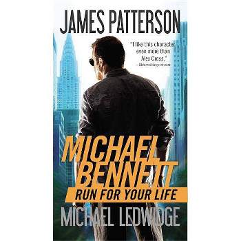 Run for Your Life - (A Michael Bennett Thriller) by  James Patterson & Michael Ledwidge (Paperback)