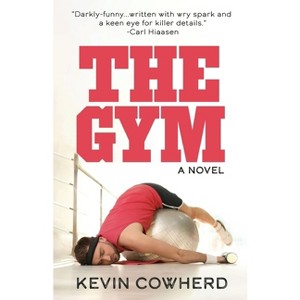 The Gym - by  Kevin Cowherd (Paperback) - 1 of 1
