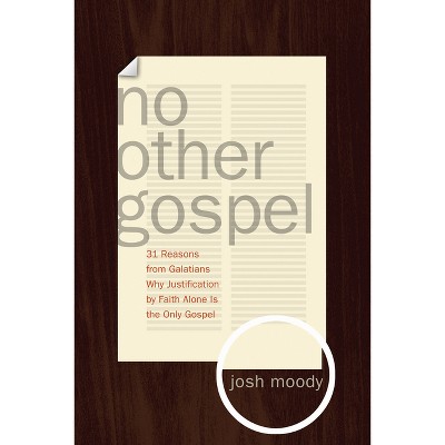 No Other Gospel - by  Josh Moody (Paperback)