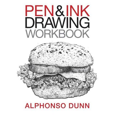 Pen and Ink Drawing Workbook - by  Alphonso a Dunn (Paperback)