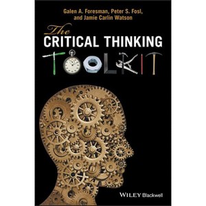 The Critical Thinking Toolkit - by  Galen A Foresman (Paperback) - 1 of 1