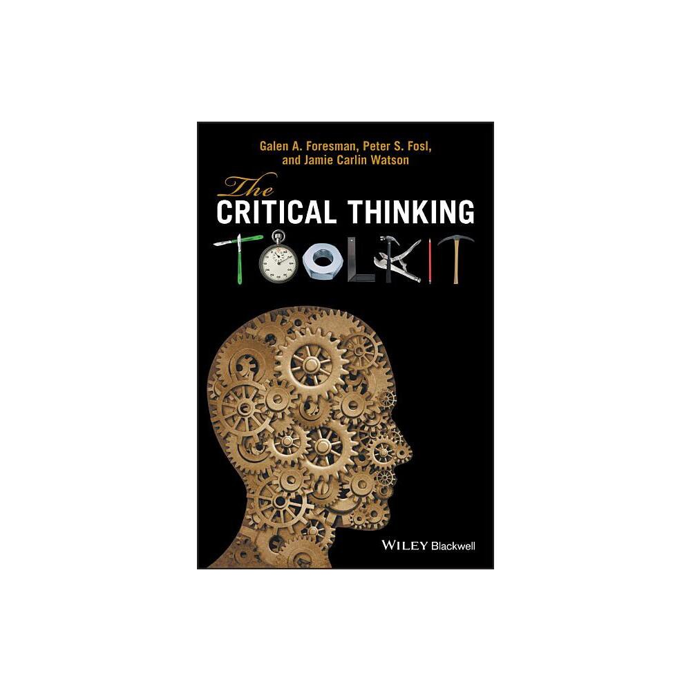 The Critical Thinking Toolkit - by Galen A Foresman (Paperback)