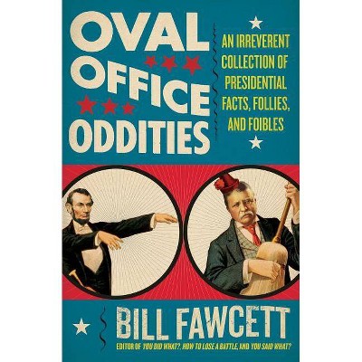  Oval Office Oddities - by  Bill Fawcett (Paperback) 