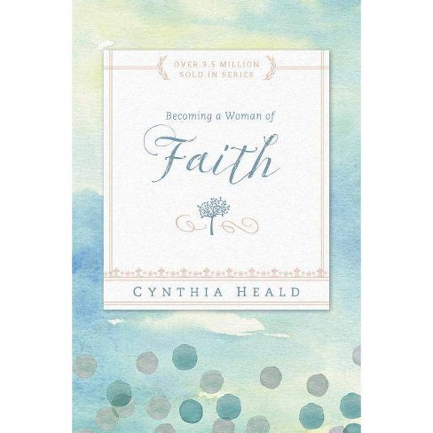 Becoming a Woman of Faith - (Bible Studies: Becoming a Woman) by  Cynthia Heald (Paperback) - image 1 of 1