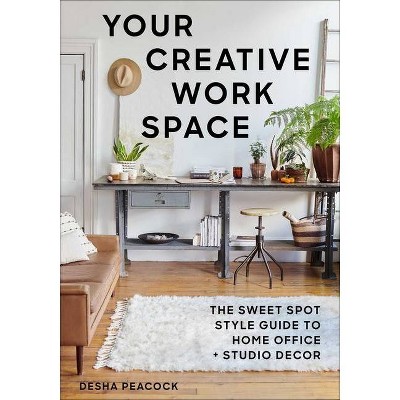 Your Creative Work Space - by Desha Peacock (Paperback)