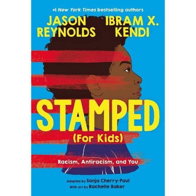 Stamped (for Kids) - by Jason Reynolds & Ibram X Kendi (Hardcover)