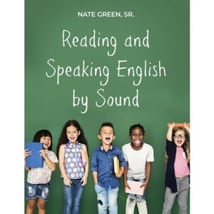 Reading and Speaking English by Sound - by  Nate Green (Paperback) - 1 of 1