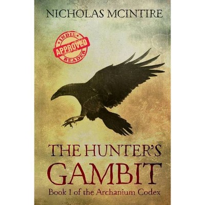 The Hunter's Gambit - (The Archanium Codex) 2nd Edition by  Nicholas McIntire (Paperback)