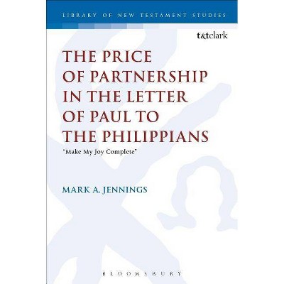 The Price of Partnership in the Letter of Paul to the Philippians - (Library of New Testament Studies) by  Mark A Jennings (Paperback)