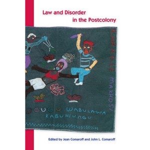 Law and Disorder in the Postcolony - by  Jean Comaroff (Paperback) - 1 of 1