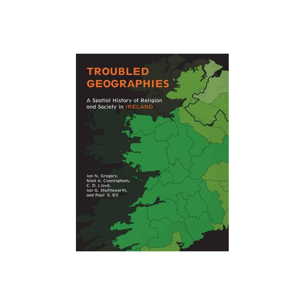 ISBN 9780253009739 product image for Troubled Geographies - by Ian N Gregory & Niall A Cunningham & Paul S Ell & Chri | upcitemdb.com