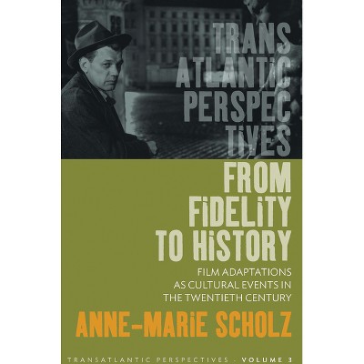 From Fidelity to History - (Transatlantic Perspectives) by  Anne-Marie Scholz (Paperback)