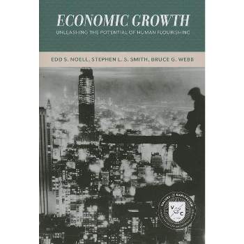 Economic Growth - (Values and Capitalism) by  Edd S Noell & Stephen L S Smith & Bruce G Webb (Paperback)