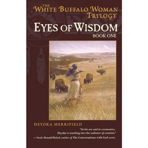 Eyes of Wisdom - (White Buffalo Woman Trilogy) by  Heyoka Merrifield (Paperback) - 1 of 1