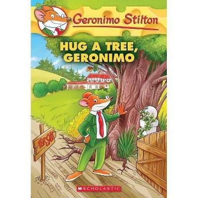 Hug a Tree, Geronimo(geronimo Stilton #69), 69 - (Geronimo Stilton) by  Geronimo Stilton (Paperback)