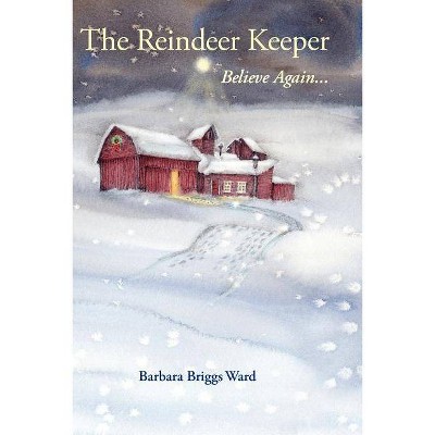 The Reindeer Keeper - by  Barbara Briggs Ward & Barbara Briggs Ward (Paperback)