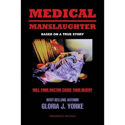 Medical Manslaughter - by  Gloria J Yorke (Paperback)