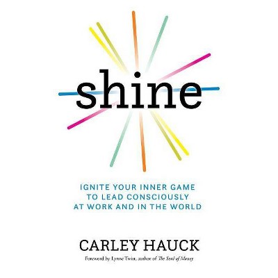  Shine - by  Carley Hauck (Hardcover) 