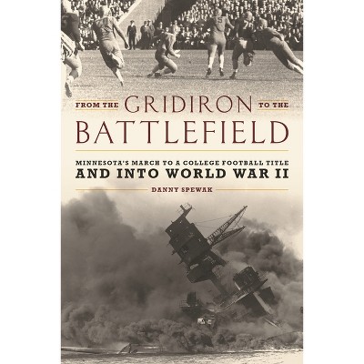 From the Gridiron to the Battlefield - by  Danny Spewak (Paperback)