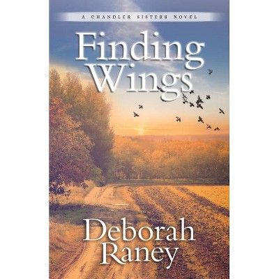 Finding Wings - (Chandler Sisters) by  Deborah Raney (Paperback)