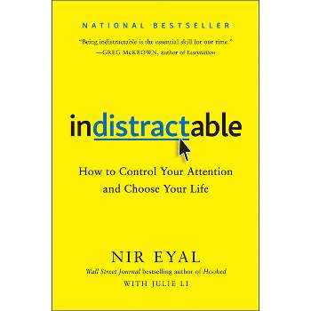 Indistractable - by  Nir Eyal (Hardcover)