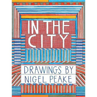 In the City - by  Nigel Peake (Hardcover)