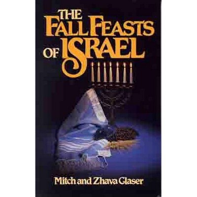 The Fall Feasts of Israel - by  Mitch Glaser & Zhava Glaser (Paperback)