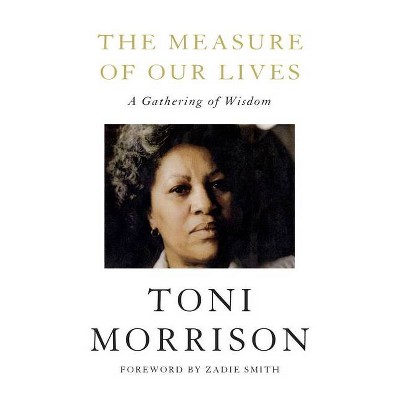 The Measure of Our Lives - by  Toni Morrison (Hardcover)