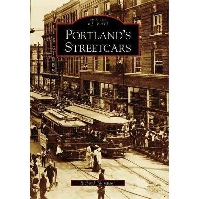 Portland's Streetcars - by Richard Thompson (Paperback)