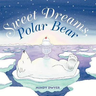 Image of Sweet Dreams, Polar Bear - by  Mindy Dwyer (Paperback)