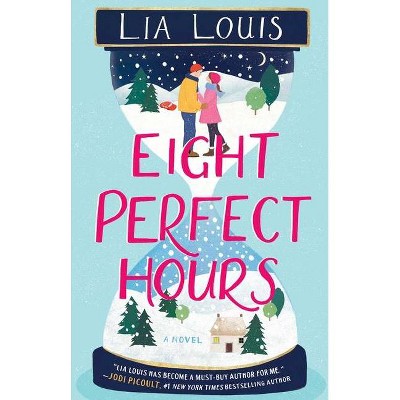 Eight Perfect Hours - by  Lia Louis (Paperback)