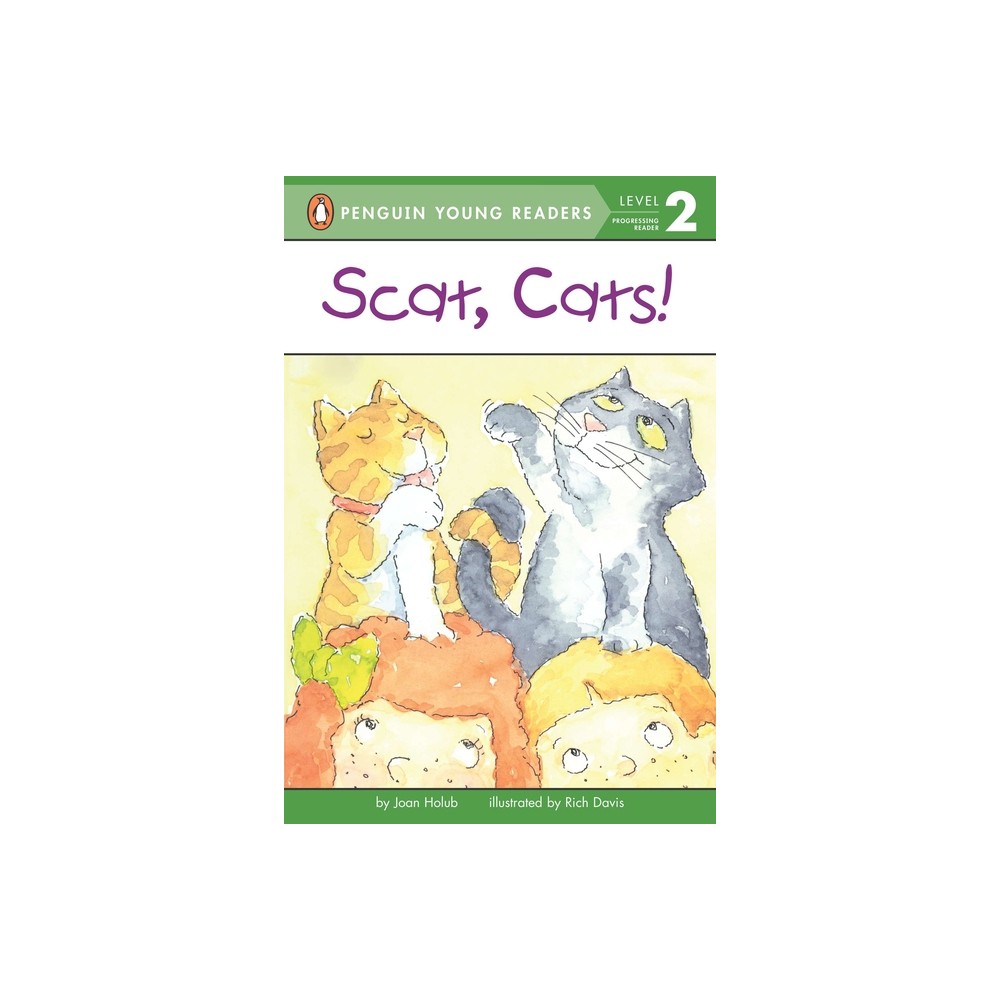 Scat, Cats! - (Penguin Young Readers, Level 2) by Joan Holub (Paperback)