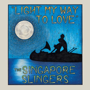 Singapore Slingers - Light My Way To Love (CD) - 1 of 1