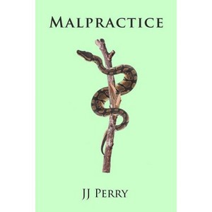 Malpractice - by  Jj Perry (Paperback) - 1 of 1