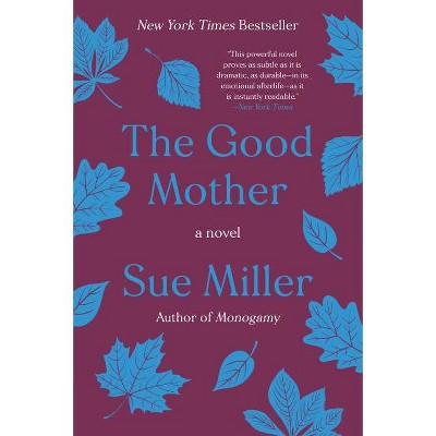 The Good Mother - by  Sue Miller (Paperback)