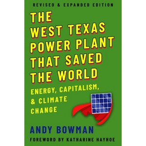 The West Texas Power Plant That Saved the World - by  Andy Bowman (Paperback) - 1 of 1