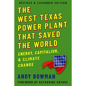 The West Texas Power Plant That Saved the World - by  Andy Bowman (Paperback)