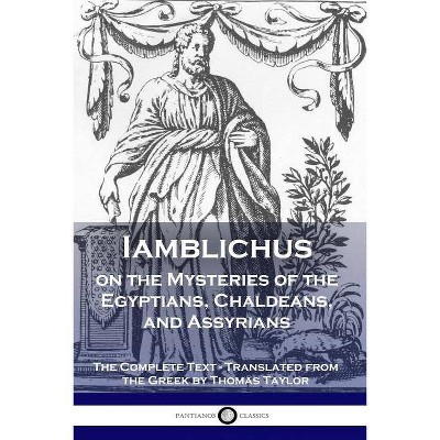 Iamblichus on the Mysteries of the Egyptians, Chaldeans, and Assyrians - (Paperback)