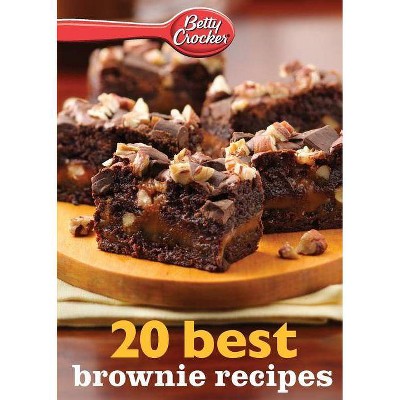 Betty Crocker 20 Best Brownie Recipes - by  Betty Ed D Crocker (Paperback)