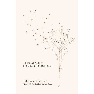 This Beauty has no Language - by  Tabitha Van Der Lee (Paperback)