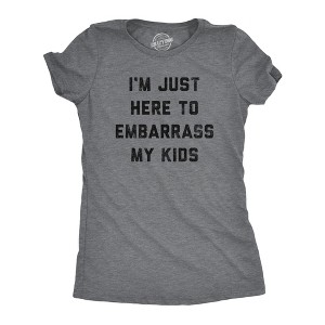 Womens Im Just Here To Embarrass My Kids T Shirt Funny Parenting Novelty Gift for Dad - Crazy Dog Women's T Shirt - 1 of 4