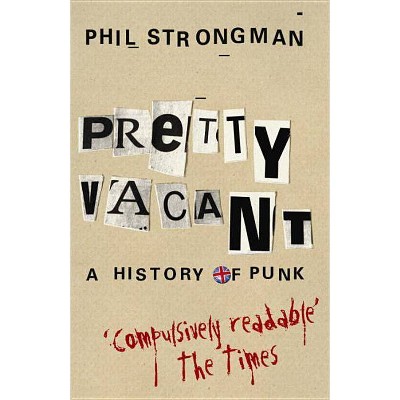 Pretty Vacant - by  Phil Strongman (Paperback)