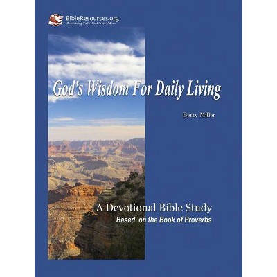 God's Wisdom for Daily Living - by  Betty Miller (Paperback)