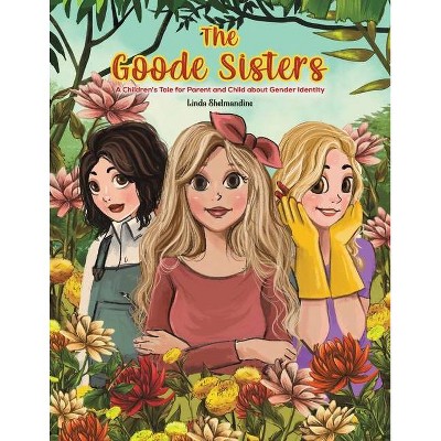 The Goode Sisters - by  Linda Shelmandine (Paperback)