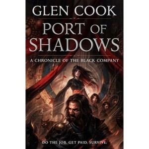 Port of Shadows - (Chronicles of the Black Company) by  Glen Cook (Paperback) - 1 of 1
